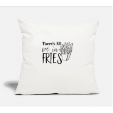 There's No We In Fries Natural White Pillow